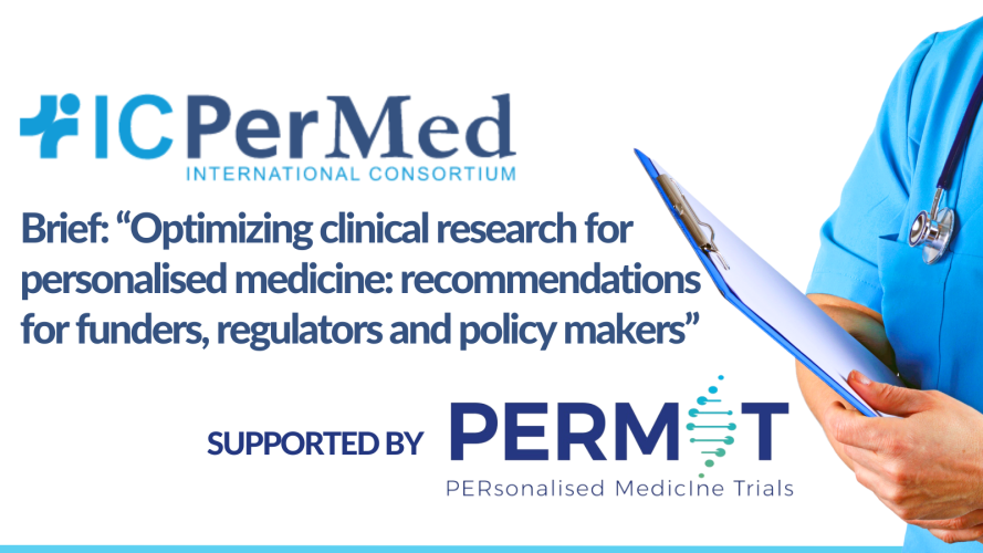 ICPerMed brief “Optimizing clinical research for personalised medicine: recommendations for funders, regulators and policy makers”