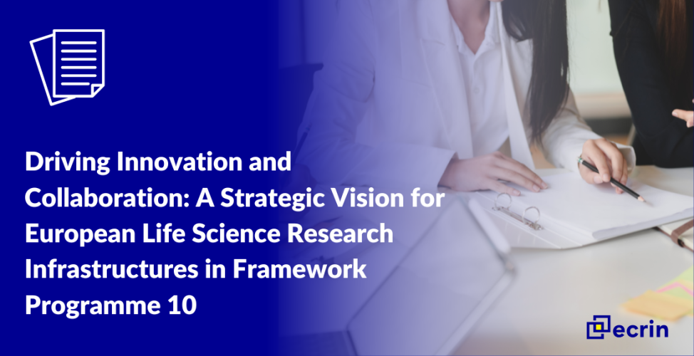 Driving Innovation and Collaboration: A Strategic Vision for European Life Science Research Infrastructures in Framework Programme 10 - Oct 2024